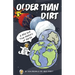 Older Than Dirt: A Wild But True History of Earth