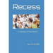 Recess: A Collection of Short Stories Written by Clord Adolf