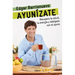 Ayunízate: Recupera La Salud, Llénate de Energía Y Adelgaza Con El Ayuno. / The Fasting Book