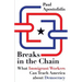 Breaks in the Chain: What Immigrant Workers Can Teach America about Democracy