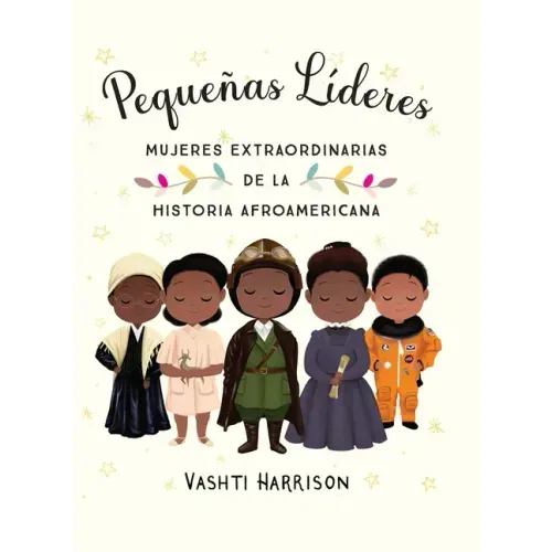 Pequeñas Líderes: Mujeres Extraordinarias de la Historia Afroamericana / Little Leaders: Bold Women in Black History