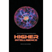 Higher Intelligence: How to Create a Functional Artificial Brain