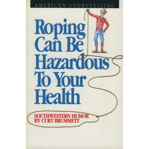 Roping Can Be Hazardous to Your Health: Southwestern Humor