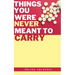 Things You Were Never Meant to Carry