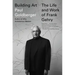 Building Art: The Life and Work of Frank Gehry
