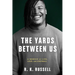 The Yards Between Us: A Memoir of Life, Love, and Football