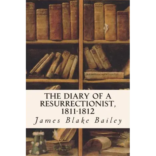 The Diary of a Resurrectionist, 1811-1812