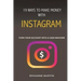 19 Ways To Make Money With Instagram: Turn your account into a cash machine