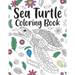 Sea Turtle Coloring Book: A Cute Adult Coloring Books for Sea Turtle Owner, Best Gift for Sea Turtle Lovers