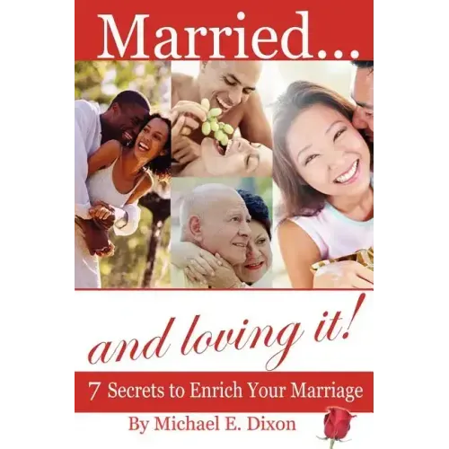 Married and loving it! 7 Secrets to Enrich Your Marriage