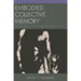 Embodied Collective Memory: The Making and Unmaking of Human Nature