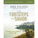 In the Footsteps of the Savior Bible Study Guide Plus Streaming Video: Following Jesus Through the Holy Land