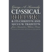 Classical Rhetoric and Its Christian and Secular Tradition from Ancient to Modern Times