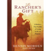 The Rancher's Gift: A Modern Day Parable of Living Life on Purpose