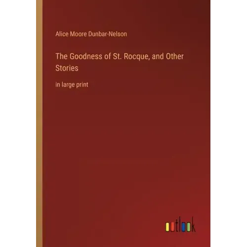 The Goodness of St. Rocque, and Other Stories: in large print