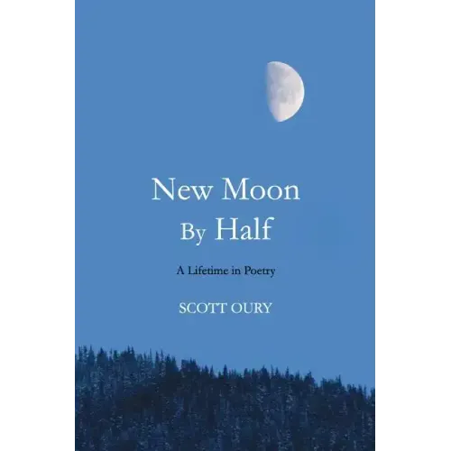 New Moon by Half: A Lifetime in Poetry