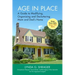 Age in Place: A Guide to Modifying, Organizing and Decluttering Mom and Dad's Home