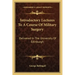 Introductory Lectures to a Course of Military Surgery: Delivered in the University of Edinburgh
