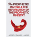 The Prophetic Mantle & The Reformation of the Prophetic Ministry