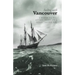Sailing with Vancouver: A Modern Sea Dog, Antique Charts and a Voyage Through Time