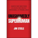 Unashamedly Superhuman: Harness Your Inner Power and Achieve Your Greatest Professional and Personal Goals