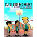 CJ's Big Moment A story by C.J. Watson