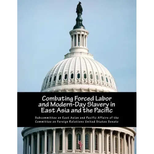 Combating Forced Labor and Modern-Day Slavery in East Asia and the Pacific