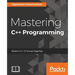 Mastering C++ Programming: Modern C++ 17 at your fingertips