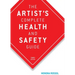 The Artist's Complete Health and Safety Guide