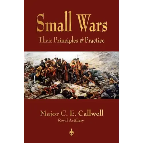 Small Wars: Their Principles and Practice