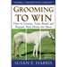 Grooming to Win: How to Groom, Trim, Braid, and Prepare Your Horse for Show