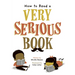 How to Read a Very Serious Book