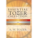 Essential Tozer Collection - The Pursuit of God & The Purpose of Man