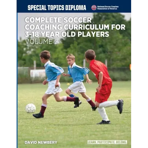 Complete Soccer Coaching Curriculum for 3-18 year old players - volume 2