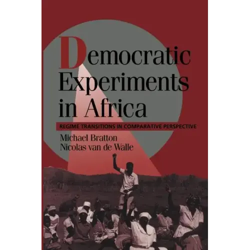 Democratic Experiments in Africa: Regime Transitions in Comparative Perspective