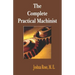 The Complete Practical Machinist 1901 - 19th Edition
