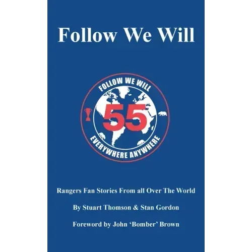Follow We Will: Rangers Fan Stories From All Over The World