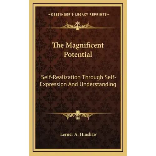 The Magnificent Potential: Self-Realization Through Self-Expression and Understanding