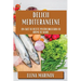 Delicii Mediteraneene: Un Caiet de Rețete pentru Bucătăria cu Arome de Soare