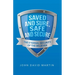 Saved and Sure, Safe and Secure: The Eternal Security of the Believer
