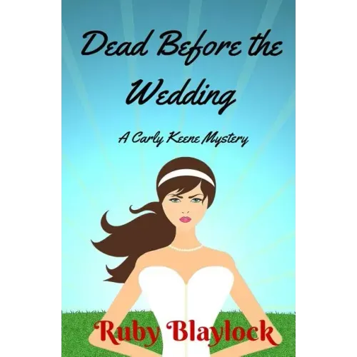 Dead Before The Wedding: A Carly Keene Cozy Mystery