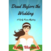 Dead Before The Wedding: A Carly Keene Cozy Mystery