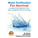 Water Purification For Survival - A Guide for Purification and Conservation of W