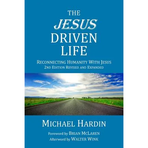 The Jesus Driven Life: Reconnecting Humanity with Jesus - Paperback