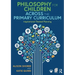 Philosophy for Children Across the Primary Curriculum: Inspirational Themed Planning