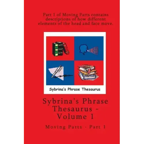Volume 1 - Sybrina's Phrase Thesaurus - Moving Parts - Part 1