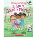 I Am a Good Friend!: An Acorn Book (Princess Truly #4): Volume 4
