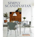 Simply Scandinavian: Calm, Comfortable and Uncluttered Homes