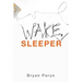 Wake, Sleeper