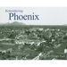 Remembering Phoenix
